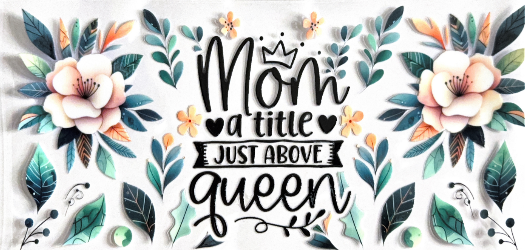 Mom A Title Just Above Queen Floral Design