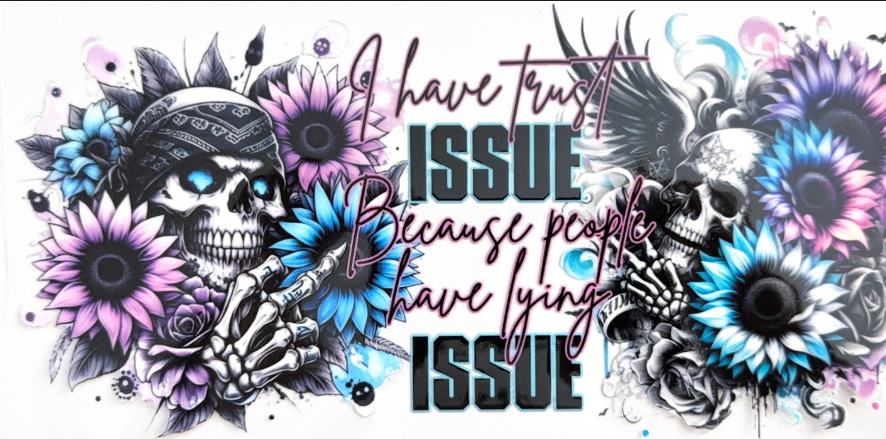 I Have Trust Issues Because People Have Lying Issues Collection